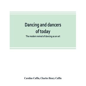 Dancing-and-dancers-of-today--the-modern-revival-of-dancing-as-an-art