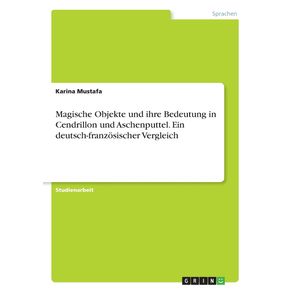 Magische-Objekte-und-ihre-Bedeutung-in-Cendrillon-und-Aschenputtel.-Ein-deutsch-franzosischer-Vergleich