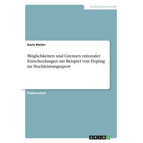 Moglichkeiten-und-Grenzen-rationaler-Entscheidungen-am-Beispiel-von-Doping-im-Hochleistungssport