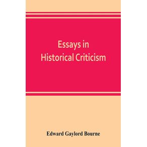 Essays-in-historical-criticism--The-legend-of-Marcus-Whitman.-The-authorship-of-the-federalist.-Prince-Henry-the-navigator.-The-demarcation-line.-The-proposed-absorption-of-Mexico-1847-1848-Leopold-von-Ranke