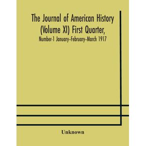 The-Journal-of-American-history--Volume-XI--First-Quarter-Number-1-January--February--March-1917