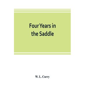 Four-years-in-the-saddle.-History-of-the-First-Regiment-Ohio-Volunteer-Cavalry.-War-of-the-Rebellion-1861-1865
