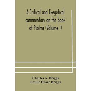 A-critical-and-exegetical-commentary-on-the-book-of-Psalms--Volume-I-