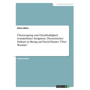 Uberzeugung-und-Glaubhaftigkeit-wunderbarer-Ereignisse.-Theoretischer-Diskurs-in-Bezug-auf-David-Humes-Uber-Wunder