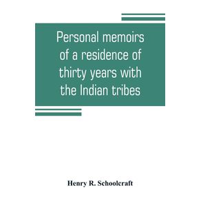 Personal-memoirs-of-a-residence-of-thirty-years-with-the-Indian-tribes-on-the-American-frontiers