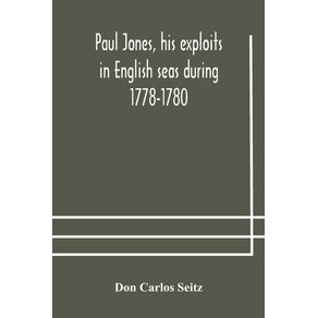 Paul-Jones-his-exploits-in-English-seas-during-1778-1780-contemporary-accounts-collected-from-English-newspapers-with-a-complete-bibliography