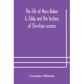 The-life-of-Mary-Baker-G.-Eddy-and-the-history-of-Christian-science