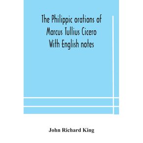 The-Philippic-orations-of-Marcus-Tullius-Cicero--With-English-notes