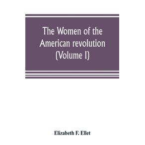 The-women-of-the-American-revolution--Volume-I-