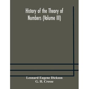 History-of-the-Theory-of-Numbers--Volume-III--Quadratic-and-Higher-Forms-With-A-Chapter-on-the-Class-Number