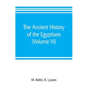 The-ancient-history-of-the-Egyptians-Carthaginians-Assyrians-Medes-and-Persians-Grecians-and-Macedonians--Volume-VI-