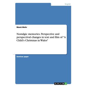 Nostalgic-memories.-Perspective-and-perspectival-changes-in-text-and-film-of-A-Childs-Christmas-in-Wales
