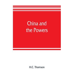 China-and-the-powers--a-narrative-of-the-outbreak-of-1900