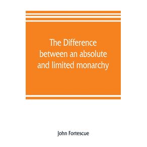 The-difference-between-an-absolute-and-limited-monarchy--as-it-more-particularly-regards-the-English-constitution