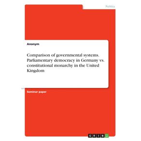 Comparison-of-governmental-systems.-Parliamentary-democracy-in-Germany-vs.-constitutional-monarchy-in-the-United-Kingdom