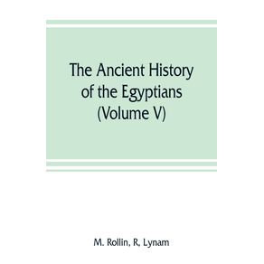 The-ancient-history-of-the-Egyptians-Carthaginians-Assyrians-Medes-and-Persians-Grecians-and-Macedonians--Volume-V-