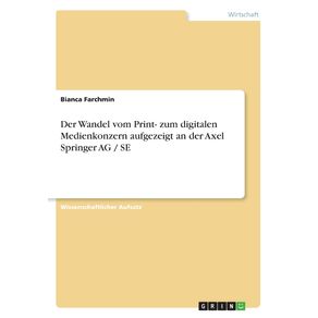 Der-Wandel-vom-Print--zum-digitalen-Medienkonzern-aufgezeigt-an-der-Axel-Springer-AG---SE