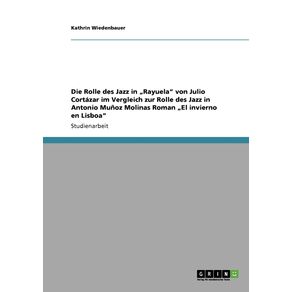 Die-Rolle-des-Jazz-in-„Rayuela-von-Julio-Cortazar-im-Vergleich-zur-Rolle-des-Jazz-in-Antonio-Munoz-Molinas-Roman-„El-invierno-en-Lisboa
