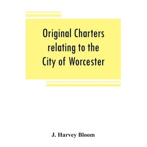 Original-charters-relating-to-the-City-of-Worcester