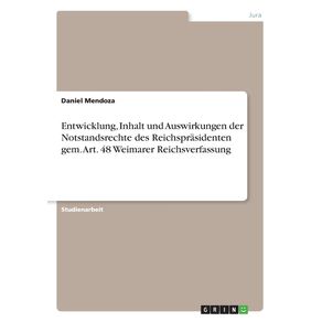 Entwicklung-Inhalt-und-Auswirkungen-der-Notstandsrechte-des-Reichsprasidenten-gem.-Art.-48-Weimarer-Reichsverfassung