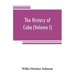 The-history-of-Cuba--Volume-I-