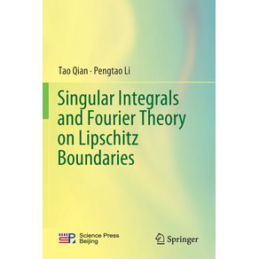 Singular-Integrals-and-Fourier-Theory-on-Lipschitz-Boundaries