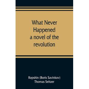 What-never-happened--a-novel-of-the-revolution