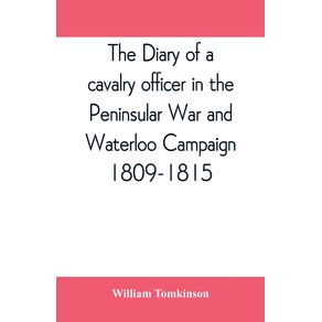 The-diary-of-a-cavalry-officer-in-the-Peninsular-War-and-Waterloo-Campaign-1809-1815