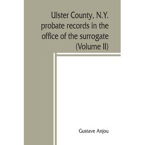 Ulster-County-N.Y.-probate-records-in-the-office-of-the-surrogate-and-in-the-county-clerks-office-at-Kingston-N.Y.