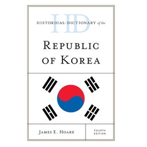 Historical-Dictionary-of-the-Republic-of-Korea-Fourth-Edition