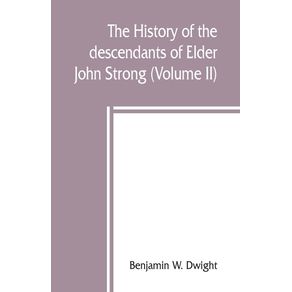 The-history-of-the-descendants-of-Elder-John-Strong-of-Northampton-Mass--Volume-II-