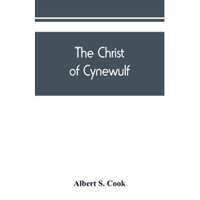 The-Christ-of-Cynewulf--a-poem-in-three-parts-The-advent-The-ascension-and-The-last-judgment