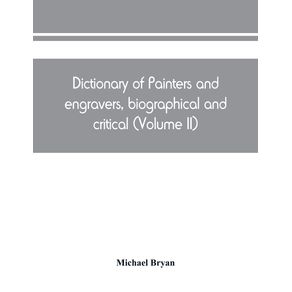 Dictionary-of-painters-and-engravers-biographical-and-critical--Volume-II-