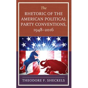 The-Rhetoric-of-the-American-Political-Party-Conventions-1948-2016