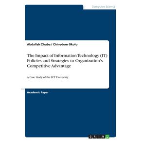 The-Impact-of-Information-Technology--IT--Policies-and-Strategies-to-Organizations-Competitive-Advantage