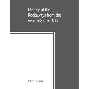 History-of-the-Rockaways-from-the-year-1685-to-1917--being-a-complete-record-and-review-of-events-of-historical-importance-during-that-period-in-the-Rockaway-Peninsula-comprising-the-villages-of-Hewlett-Woodmere-Cedarhurst-Lawrence-Inwood-Far-Rockaw