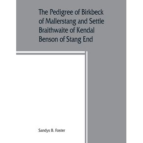 The-pedigree-of-Birkbeck-of-Mallerstang-and-Settle-Braithwaite-of-Kendal-Benson-of-Stang-End