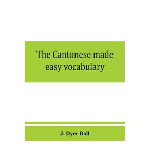 The-Cantonese-made-easy-vocabulary---a-small-dictionary-in-English-and-Cantonese-containing-words-and-phrases-used-in-the-spoken-language-with-the-classifiers-indicated-for-each-noun-and-definitions-of-the-different-shades-of-meaning-as-well-as-notes