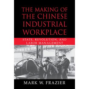 The-Making-of-the-Chinese-Industrial-------------Workplace