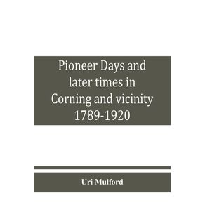 Pioneer-days-and-later-times-in-Corning-and-vicinity-1789-1920