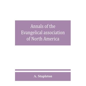 Annals-of-the-Evangelical-association-of-North-America-and-history-of-the-United-Evangelical-Church