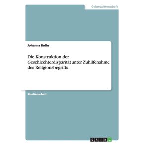 Die-Konstruktion-der-Geschlechterdisparitat-unter-Zuhilfenahme-des-Religionsbegriffs