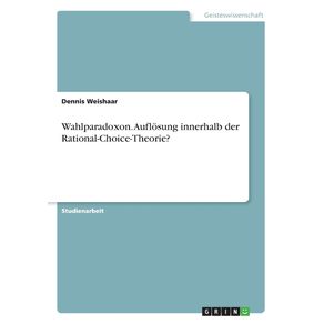 Wahlparadoxon.-Auflosung-innerhalb-der-Rational-Choice-Theorie-