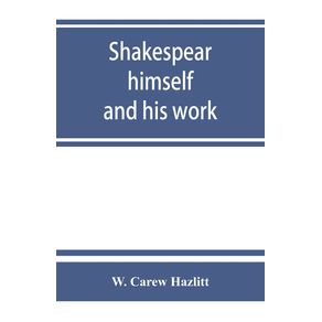 Shakespear-himself-and-his-work--a-biographical-study