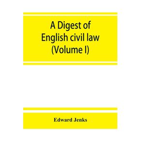 A-Digest-of-English-civil-law--Volume-I-