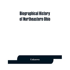 Biographical-history-of-northeastern-Ohio-embracing-the-counties-of-Ashtabula-Trumbull-and-Mahoning.-Containing-portraits-of-all-the-presidents-of-the-United-States-with-a-biography-of-each-together-with-portraits-and-biographies-of-Joshua-R.-Giddings