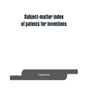 Subject-matter-index-of-patents-for-inventions--brevets-dinvention--granted-in-France-from-1791-to-1876-inclusive