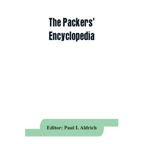 The-Packers-encyclopedia--blue-book-of-the-American-meat-packing-and-allied-industries--a-hand-book-of-modern-packing-house-practice-a-statistical-manual-of-the-meat-and-allied-industries-and-a-directory-of-the-meat-packing-provision-sausage-manufact
