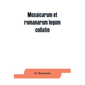 Mosaicarum-et-romanarum-legum-collatio.-With-introduction-facsimile-and-transcription-of-the-Berlin-codex-translation-notes-ad-appendices