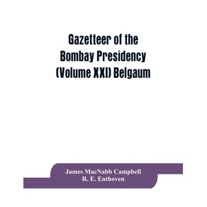 Gazetteer-of-the-Bombay-Presidency--Volume-XXI--Belgaum